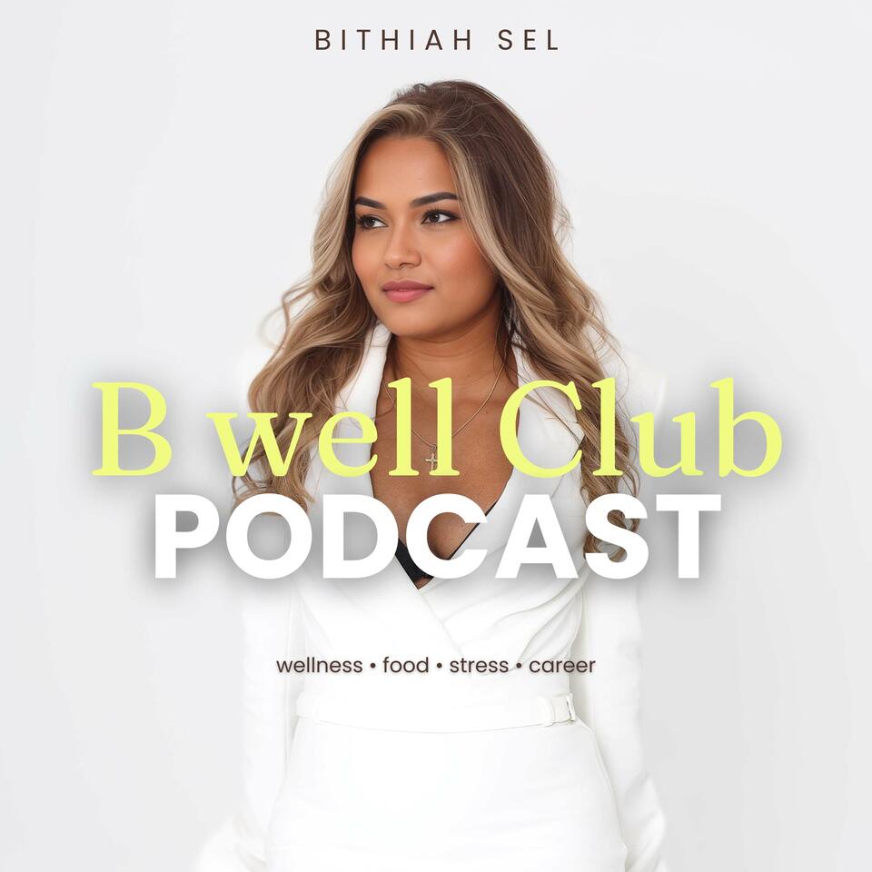 B Well Club - Career Burnout, Food & Holistic Wellness