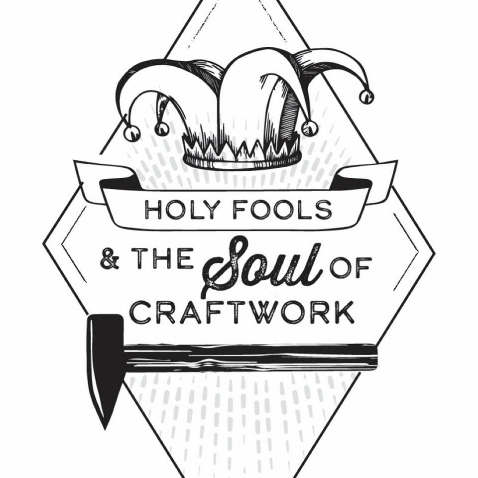 Holy Fools and the Soul of Craftwork
