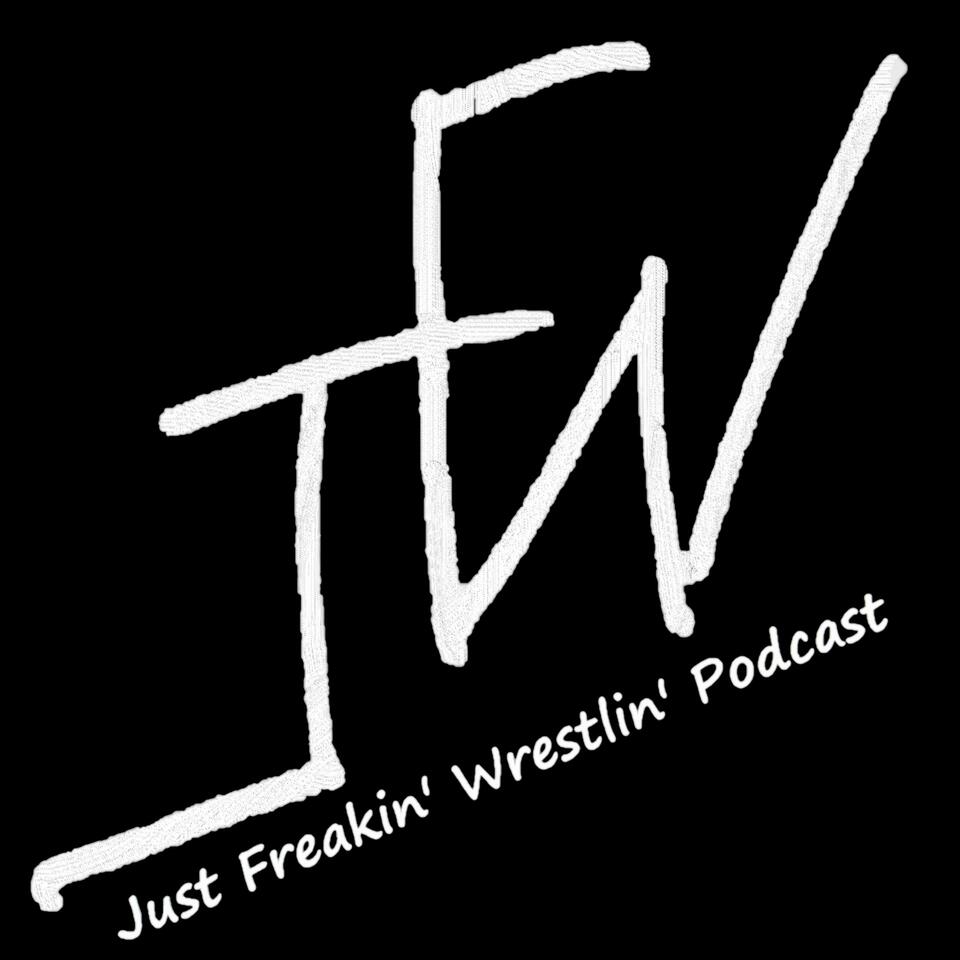 Just Freakin’ Wrestlin’ Podcast