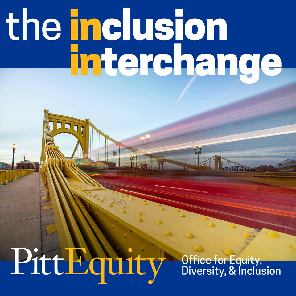 Inclusion Interchange: News from Pitt’s Office for Equity, Diversity, & Inclusion