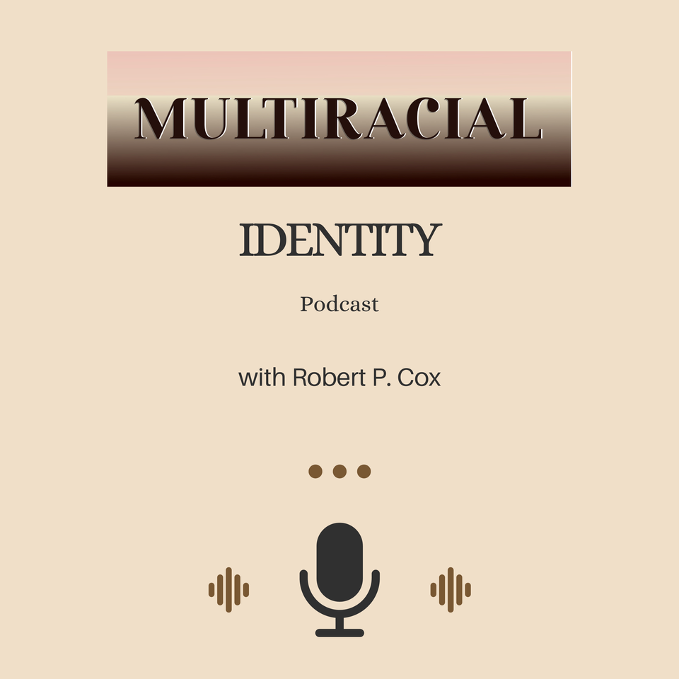 The Multiracial Identity Podcast