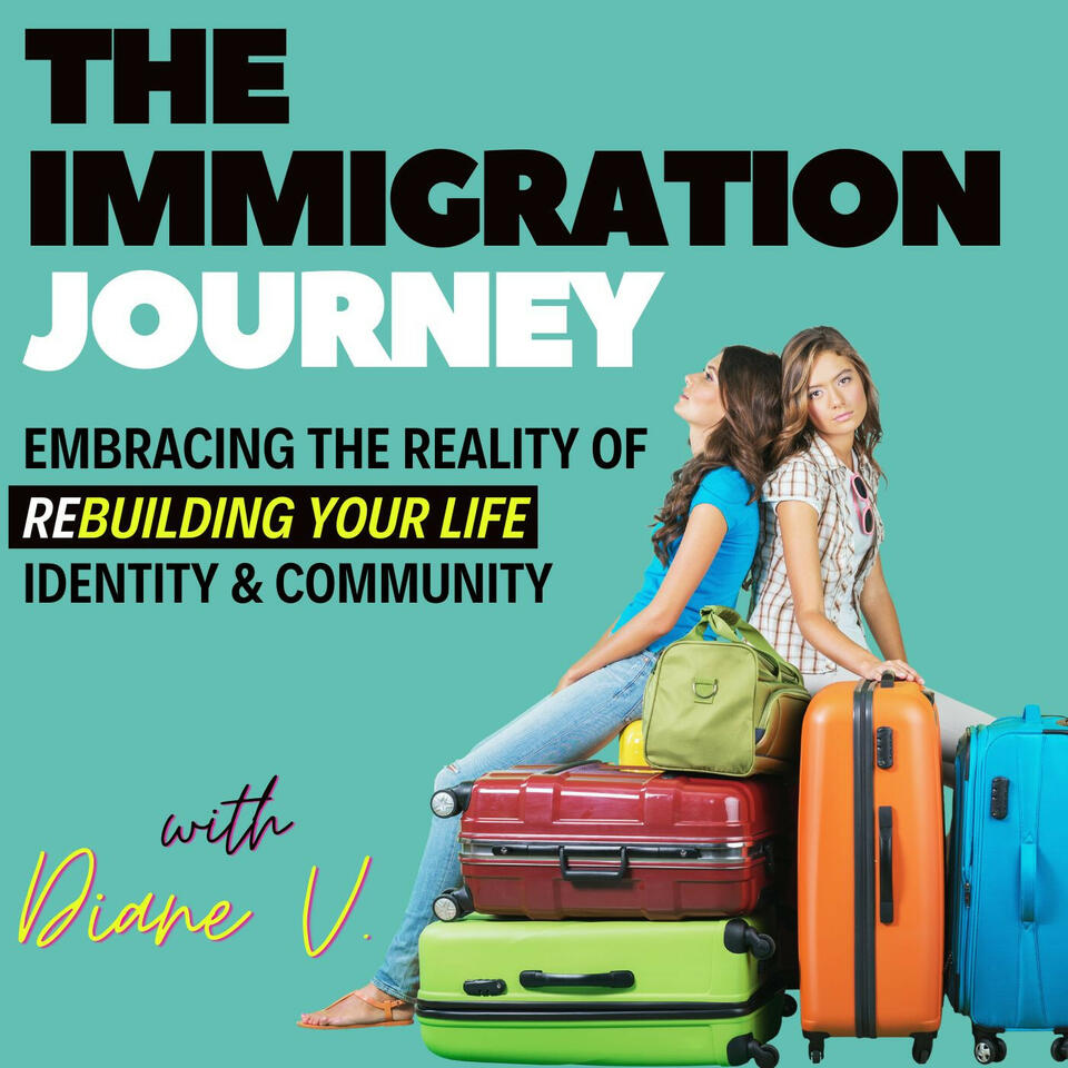 The Immigration Journey - Emigration | Redefining Identity | Belonging | Culture shock | Starting Over | Career Change