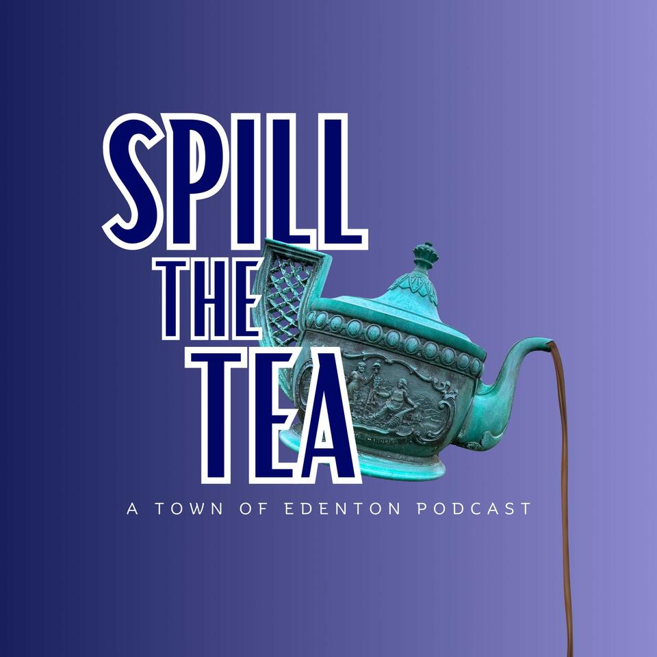Spill the Tea - A Town of Edenton Podcast