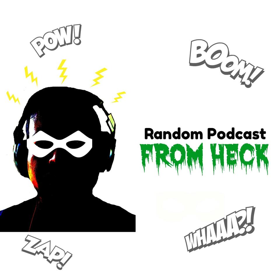 Random Podcast From Heck