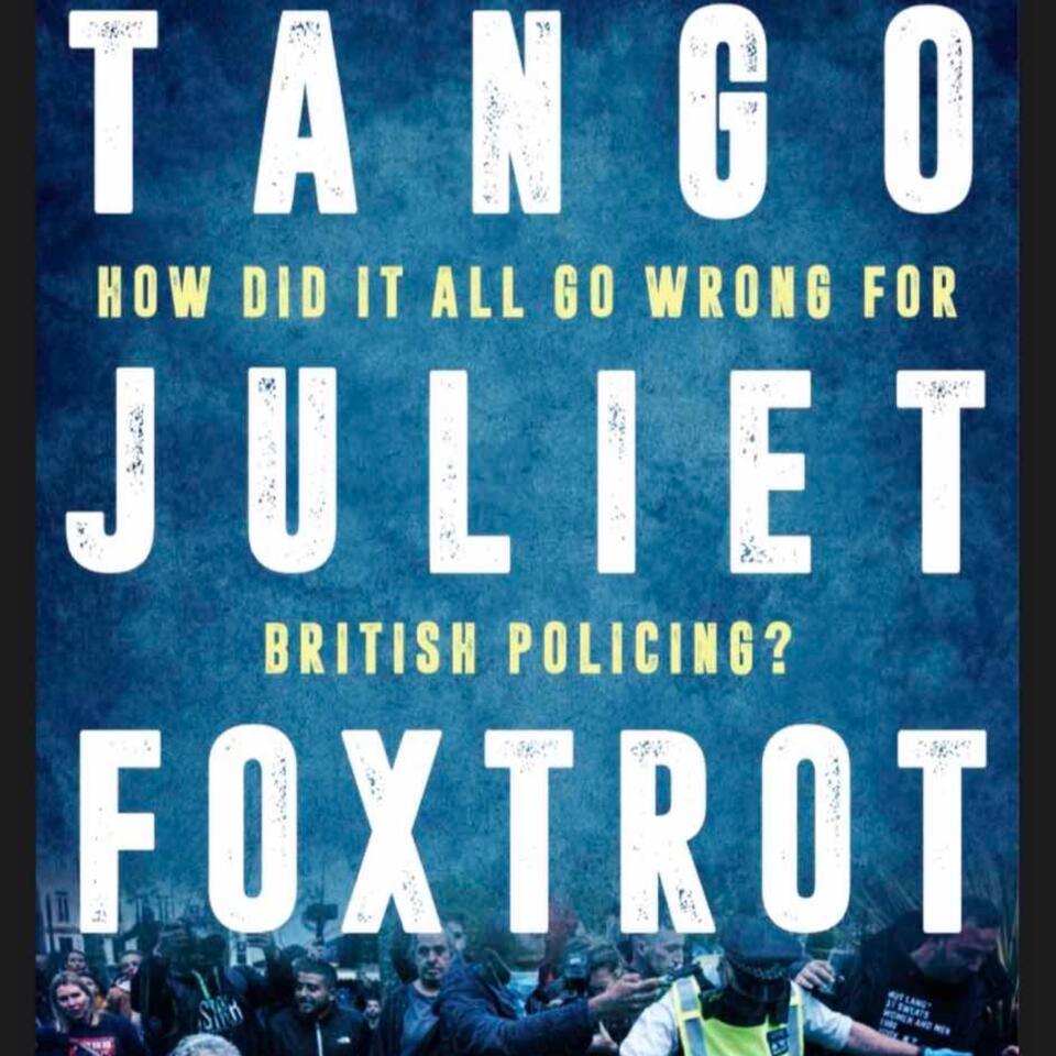 Tango Juliet Foxtrot - the police podcast