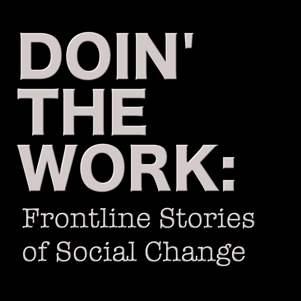 Doin' The Work: Frontline Stories of Social Change