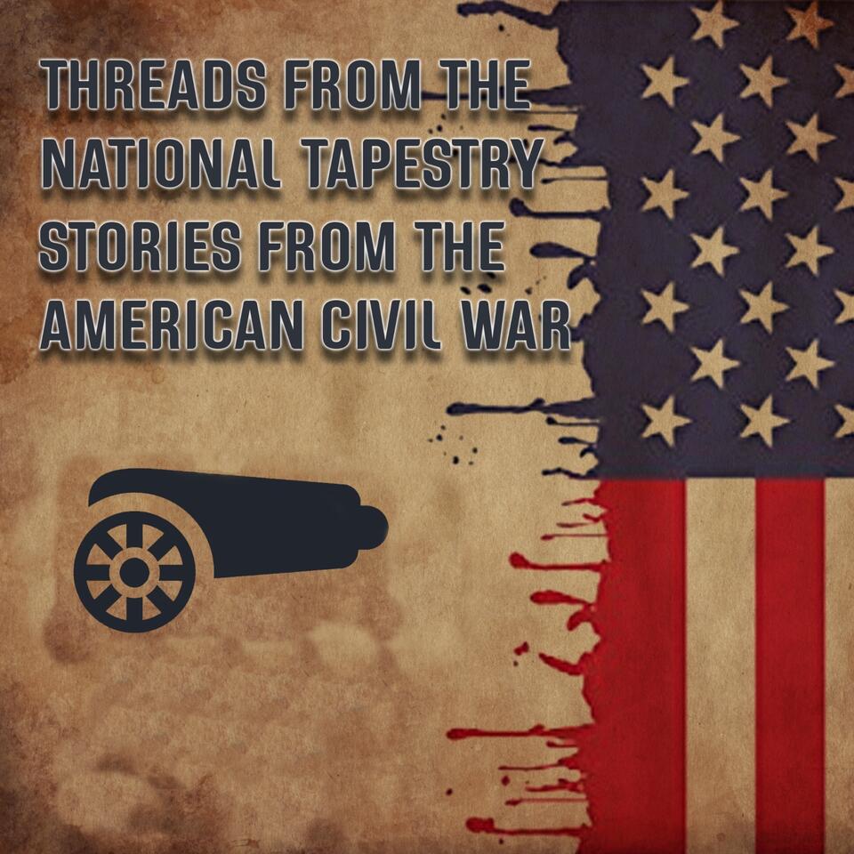 Threads From The National Tapestry: Stories From The American Civil War
