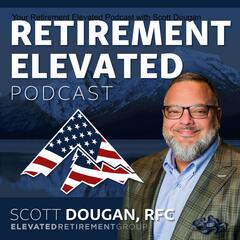 Your Retirement Elevated Podcast with Scott Dougan