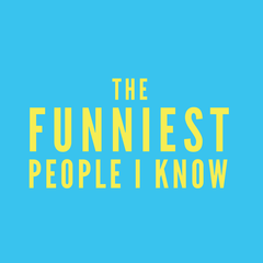 The Funniest People I Know