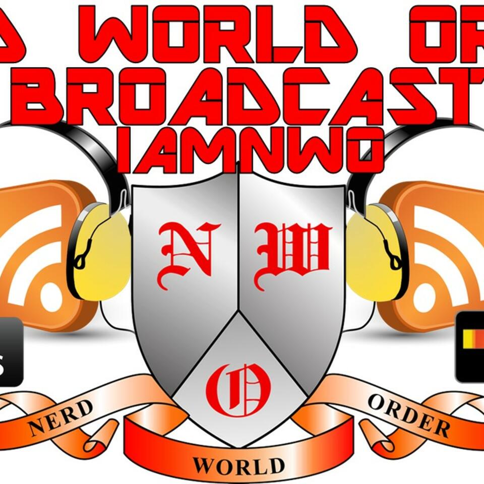 The Nerd World Order Broadcast IAMNWO