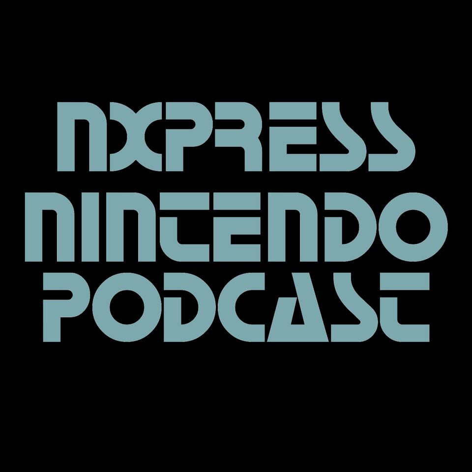The NXpress Nintendo Podcast