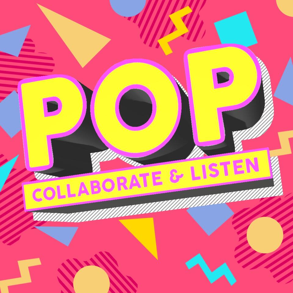 Pop, Collaborate & Listen