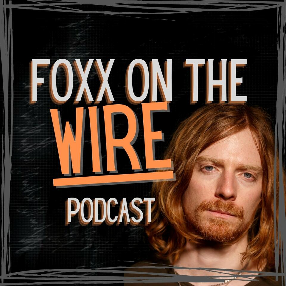 Foxx on the Wire podcast