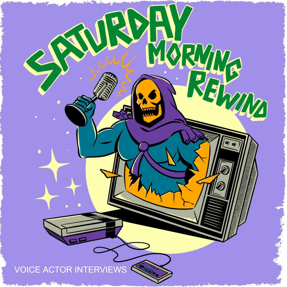 SATURDAY MORNING REWIND: Cartoon Voice Actor Interviews & Retro Podcast