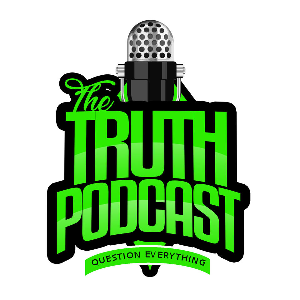 The Truth Podcast: Question Everything