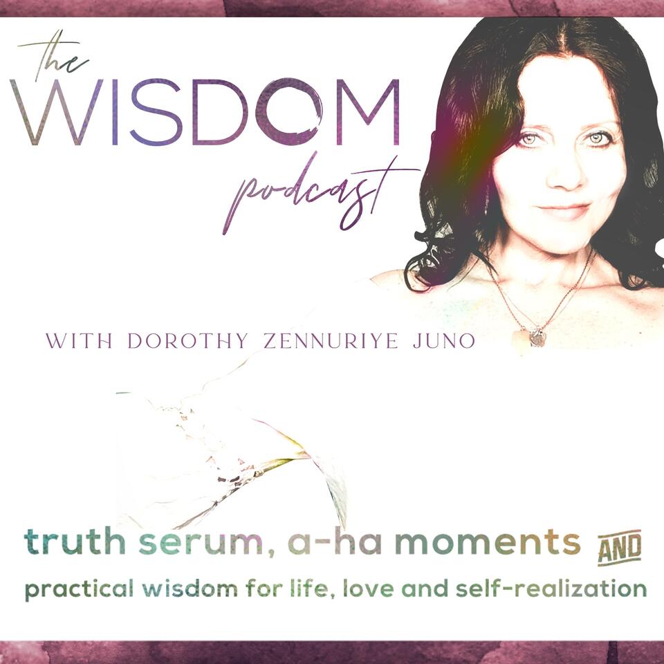 The WISDOM Podcast with Dorothy Zennuriye Juno