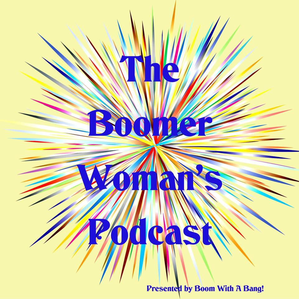 The Boomer Woman’s Podcast