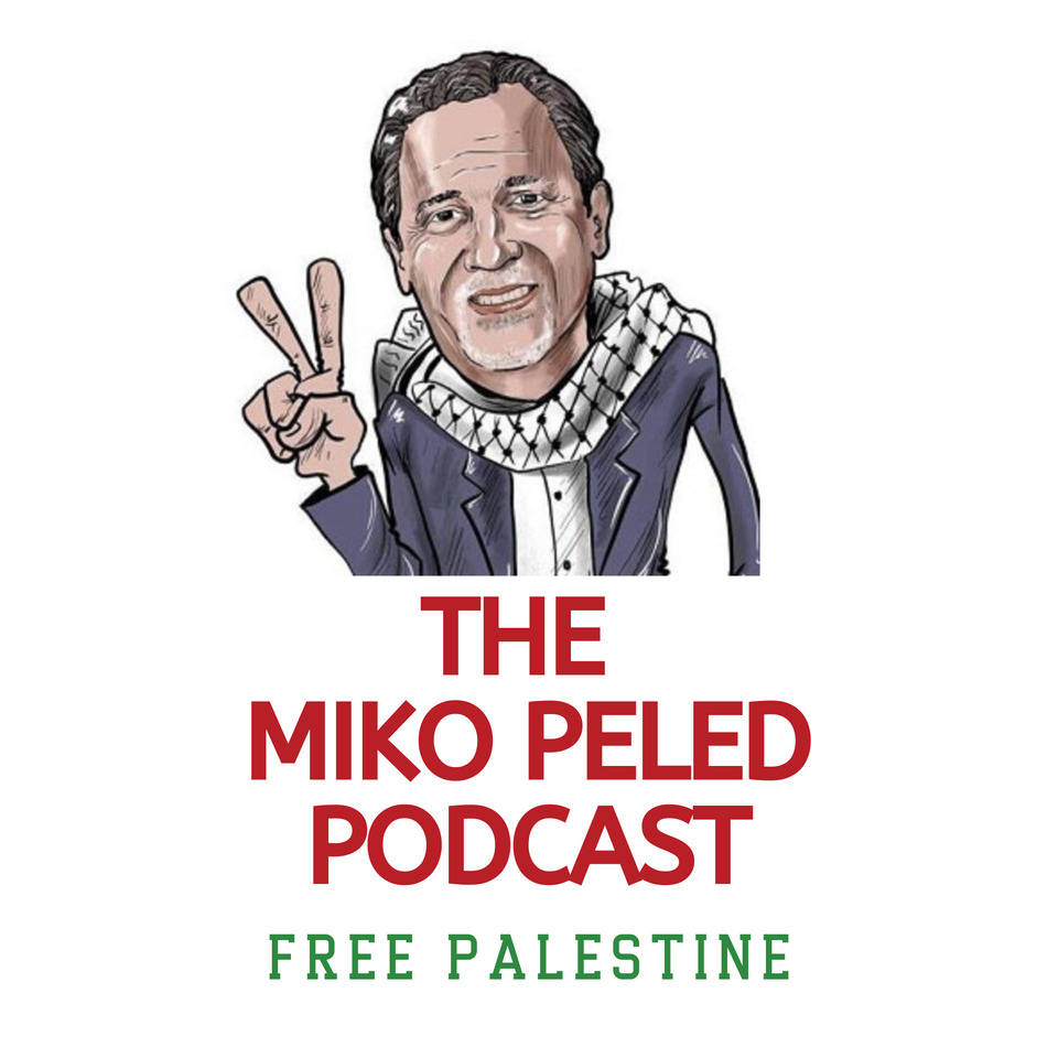 The Miko Peled Podcast