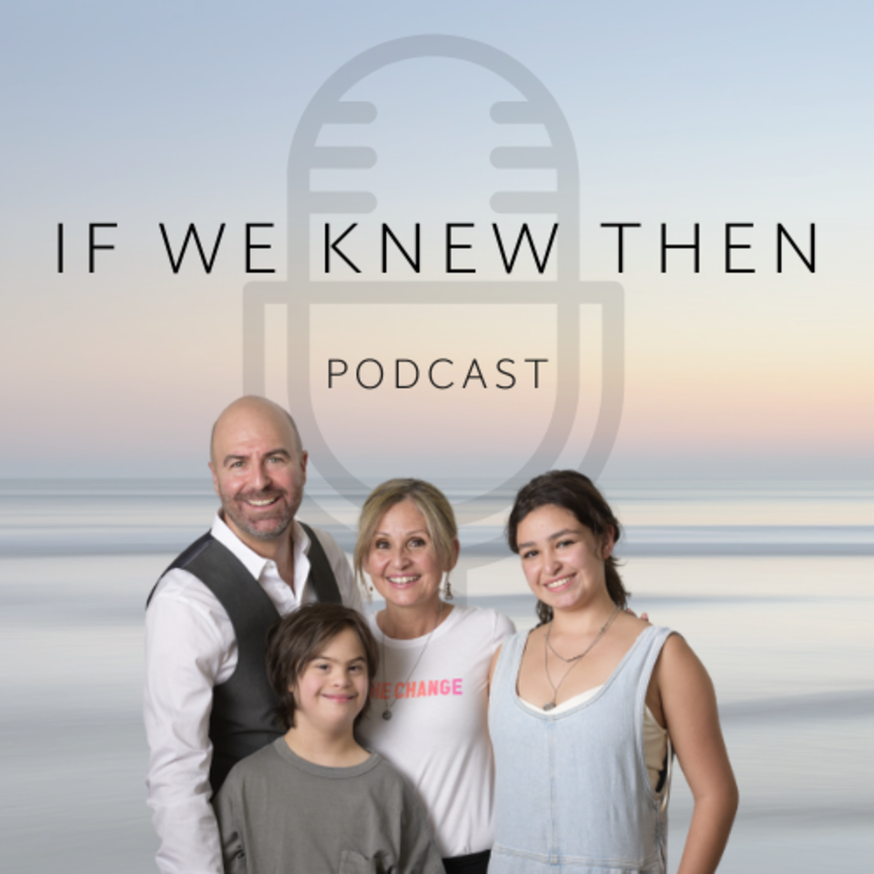 If We Knew Then - Down Syndrome Podcast