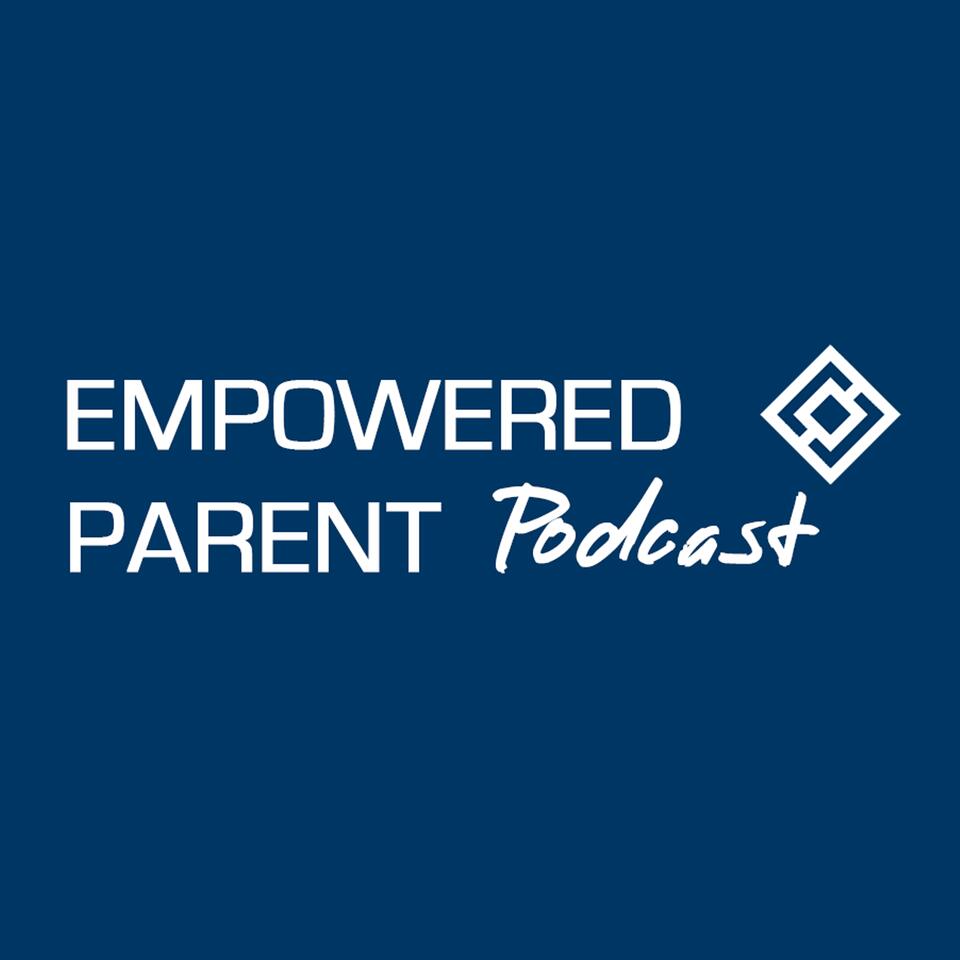 The Empowered Parent Podcast