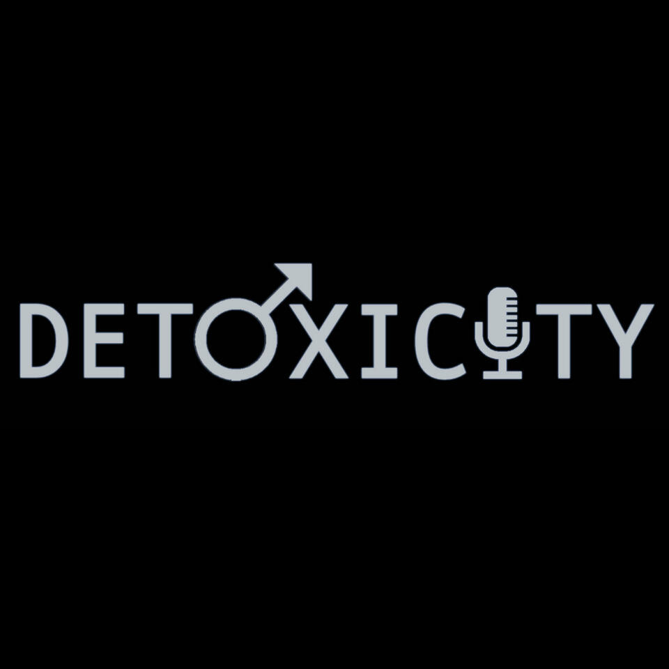 Detoxicity: By Men, About Men, For Everyone