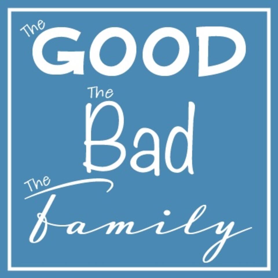 The Good, The Bad, The Family