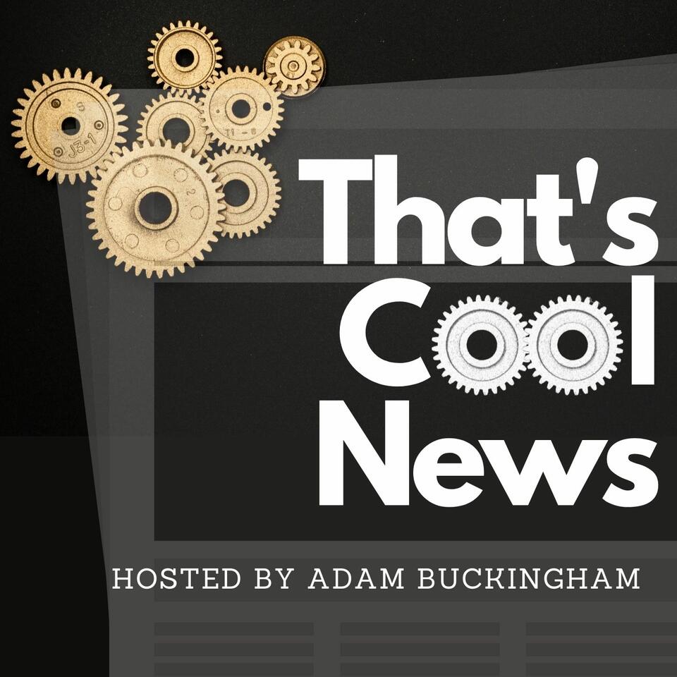 That‘s Cool News | A weekly breakdown of positive Science & Tech news.