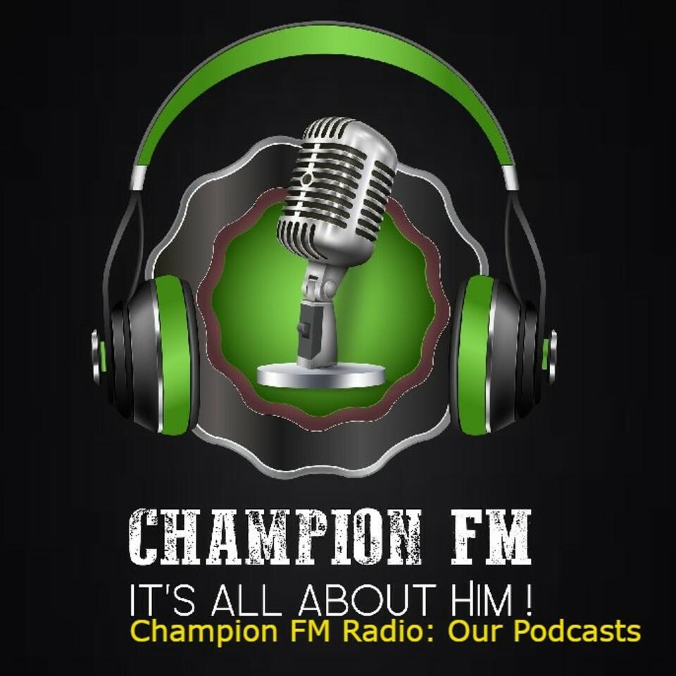 Champion FM Radio: Our Podcasts