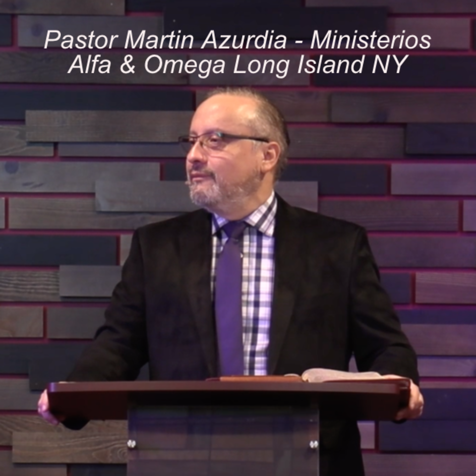Pastor Martin Azurdia - Ministerios Alfa & Omega Long Island NY