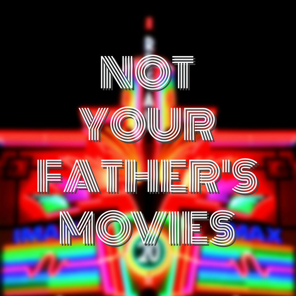 Not Your Father's Movies