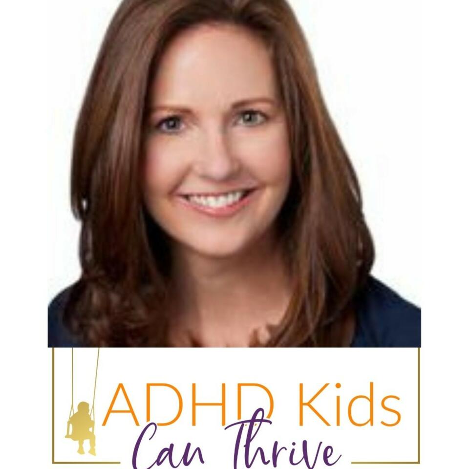 The ADHD Kids Can Thrive Podcast
