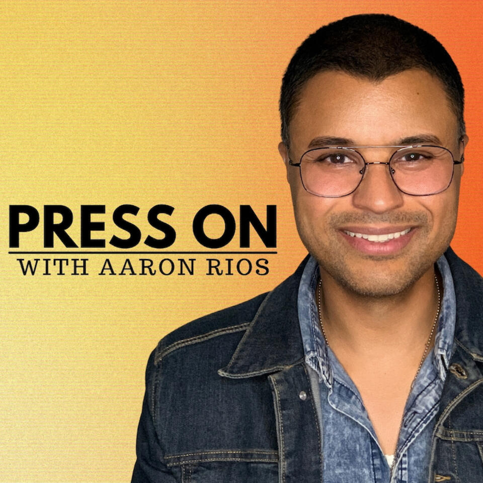Press On with Aaron Rios