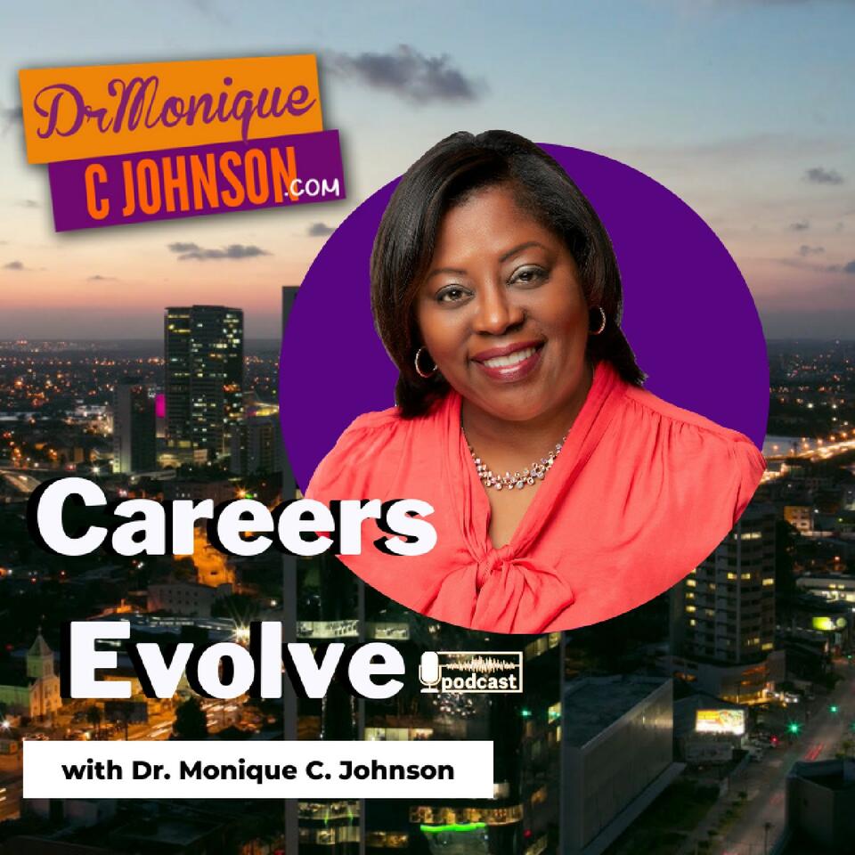 Careers Evolve with Monique C. Johnson