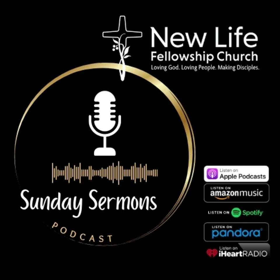 New Life Fellowship Church Sunday Sermons Podcast