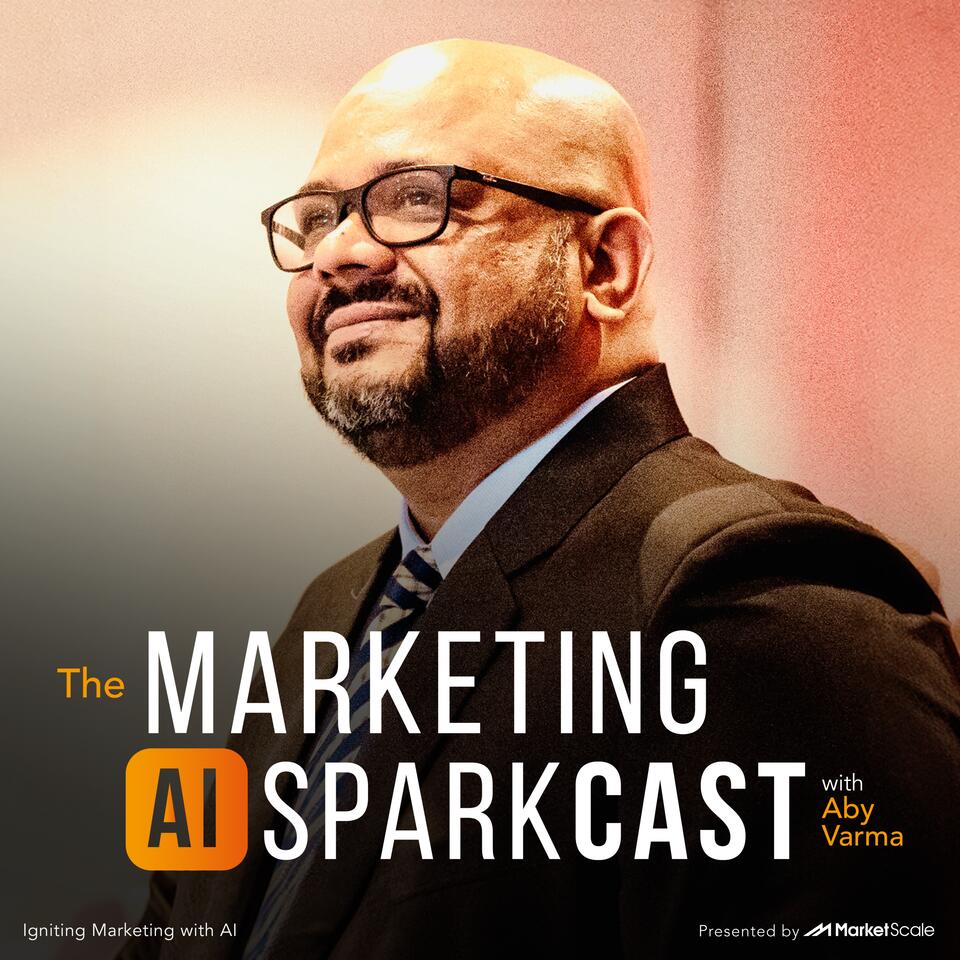 The Marketing AI SparkCast with Aby Varma