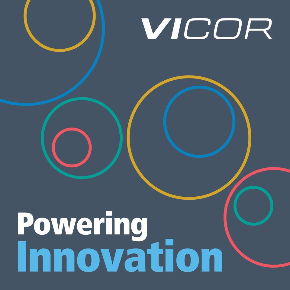 Vicor Powering Innovation Podcast