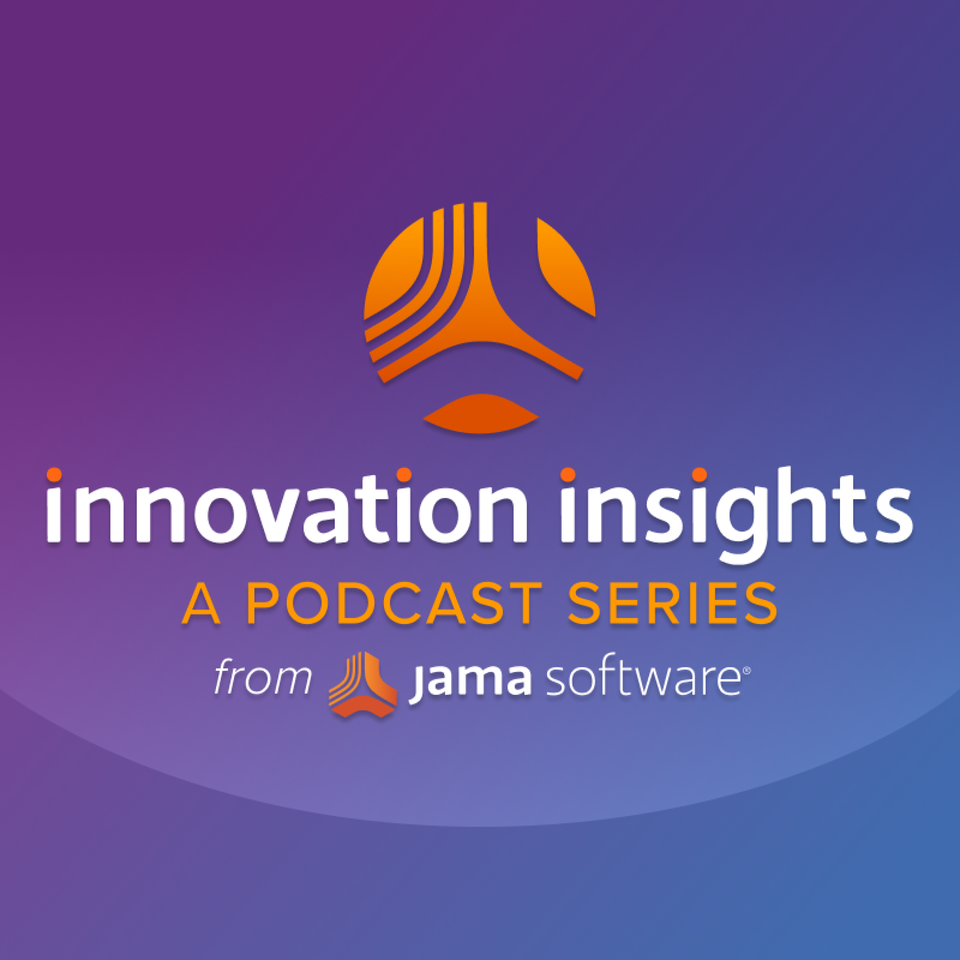 Innovation Insights - A Podcast Series from Jama Software
