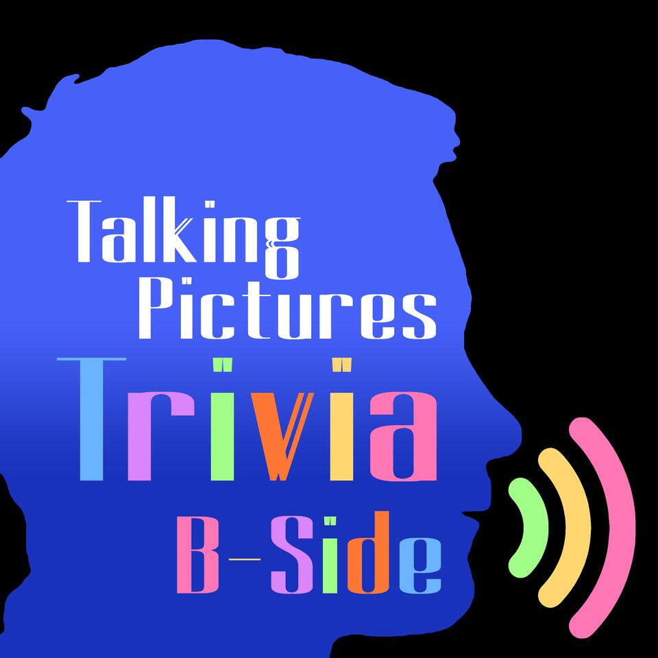 Talking Pictures Trivia: B-Side