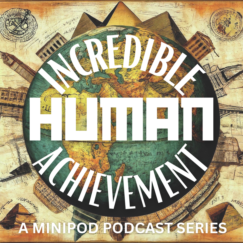 Incredible Human Achievement - miniPOD Podcast Series