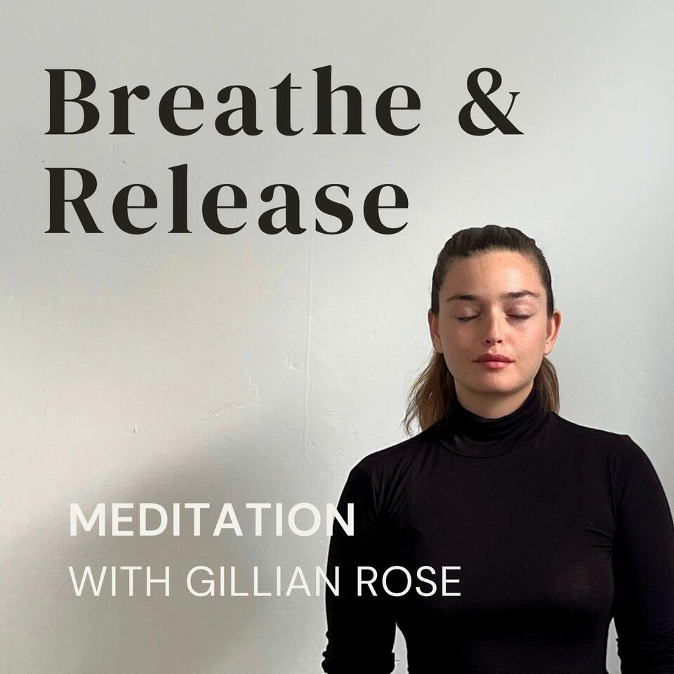 Breathe & Release | Meditation with Gillian Rose