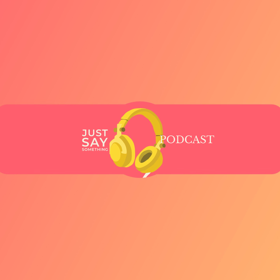 Just Say Something Podcast