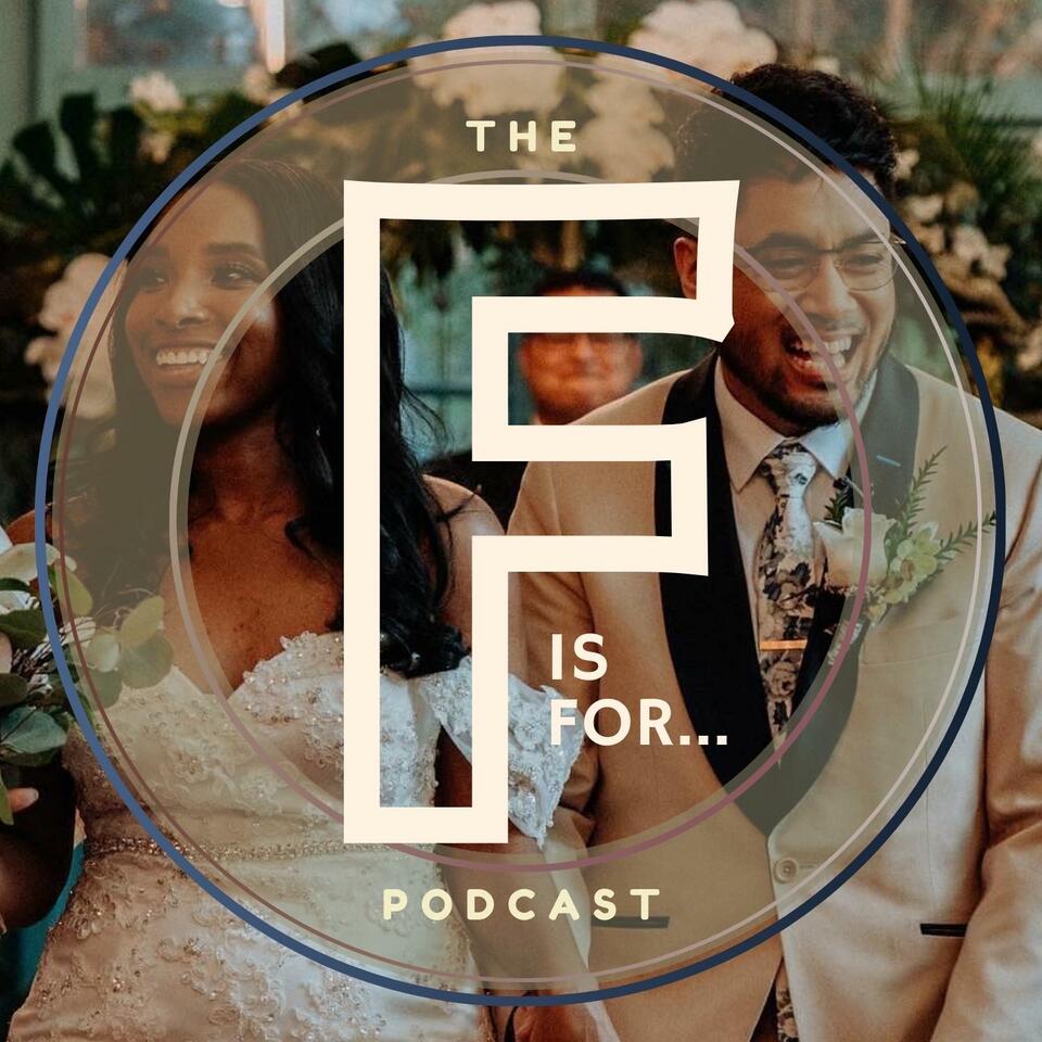 The 'F is for...' Podcast