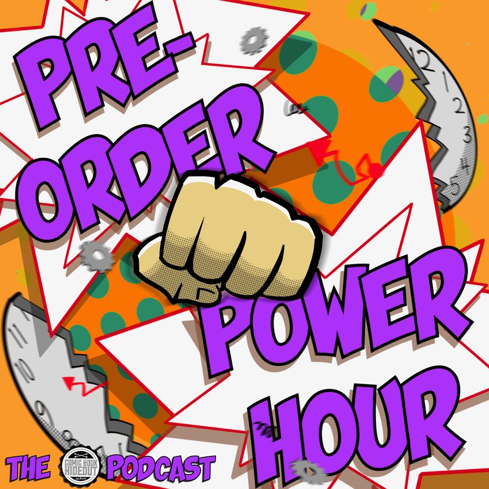 Pre-Order Power Hour: The Comic Book Hideout Podcast