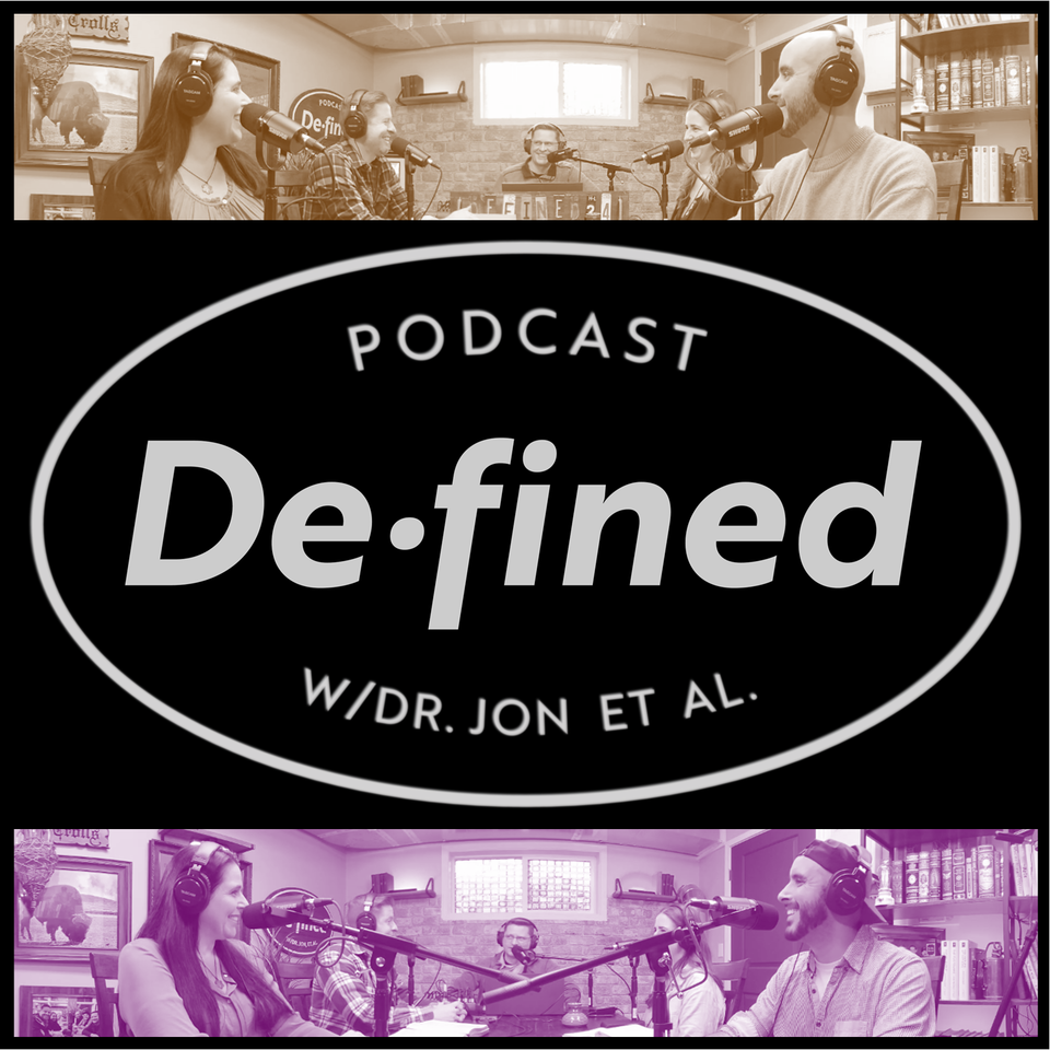 The Defined Podcast w/ Dr. Jon et al.