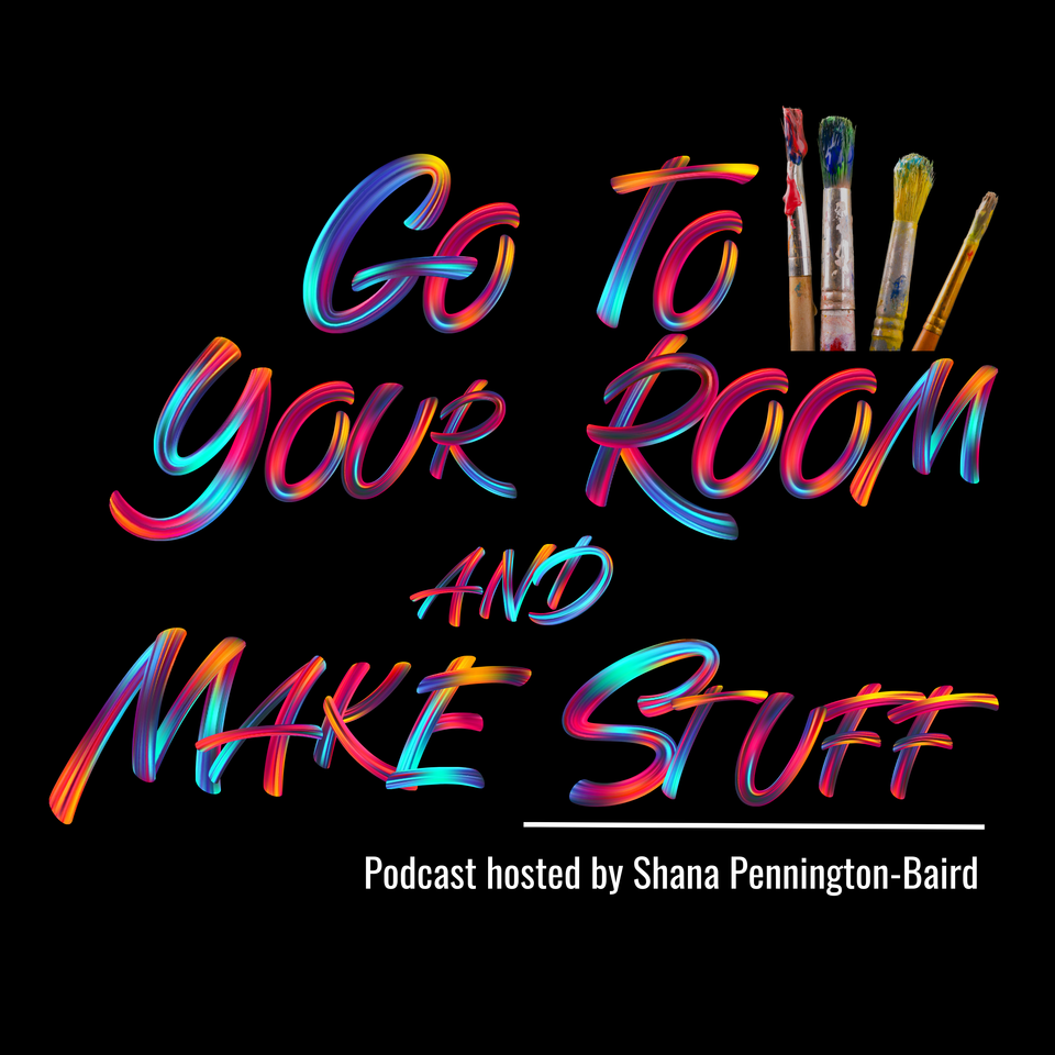 Go To Your Room and Make Stuff