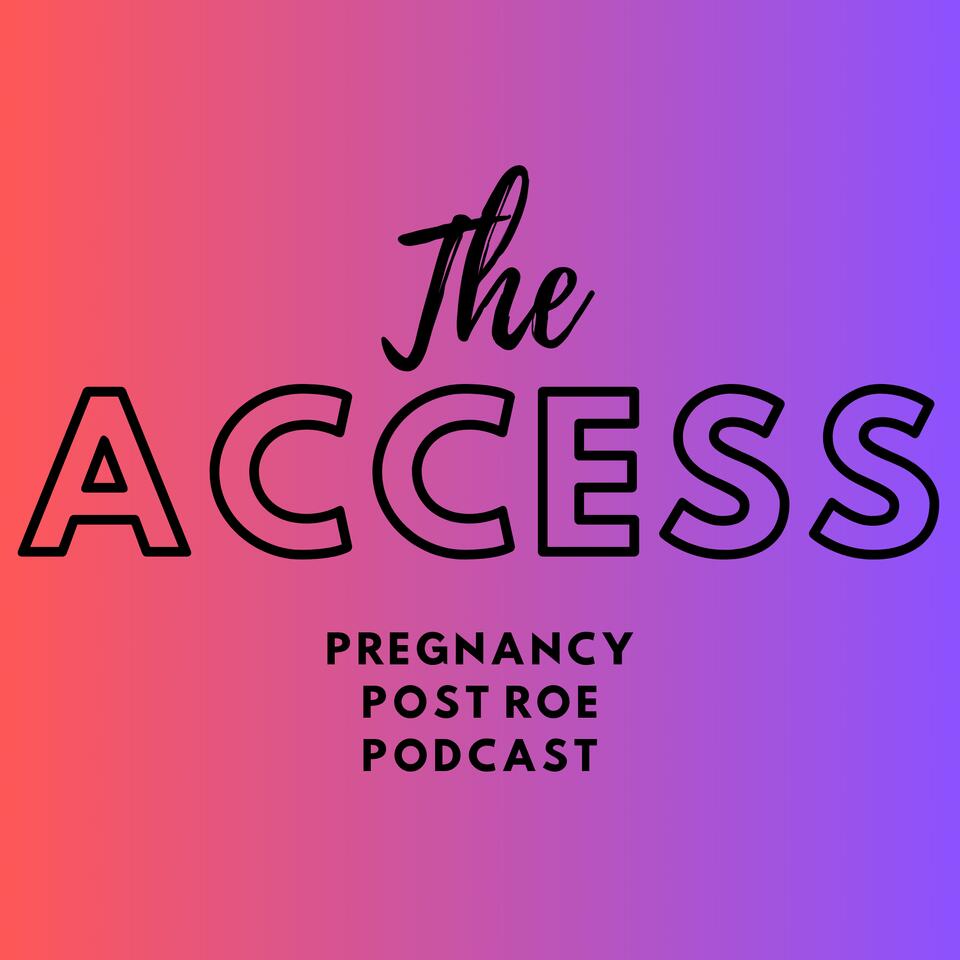 The Access: Pregnancy Post Roe