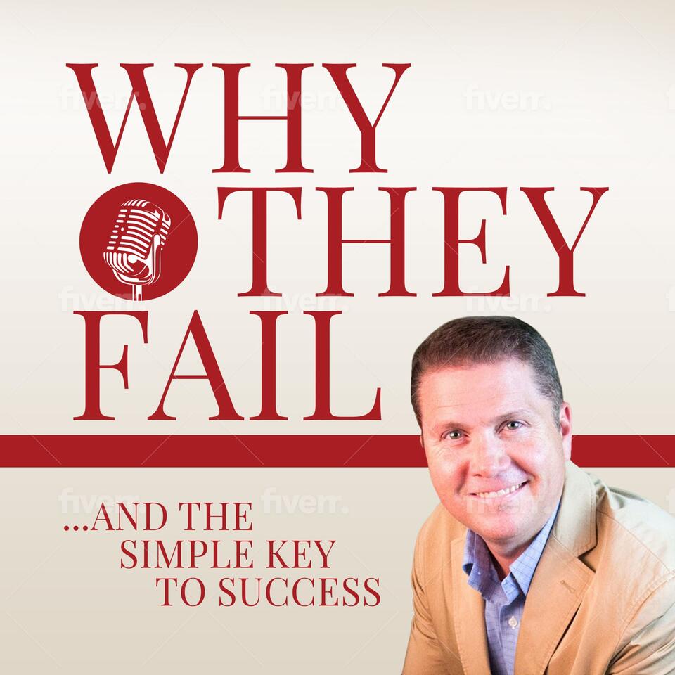 Why They Fail ... and the Simple Key to Success!