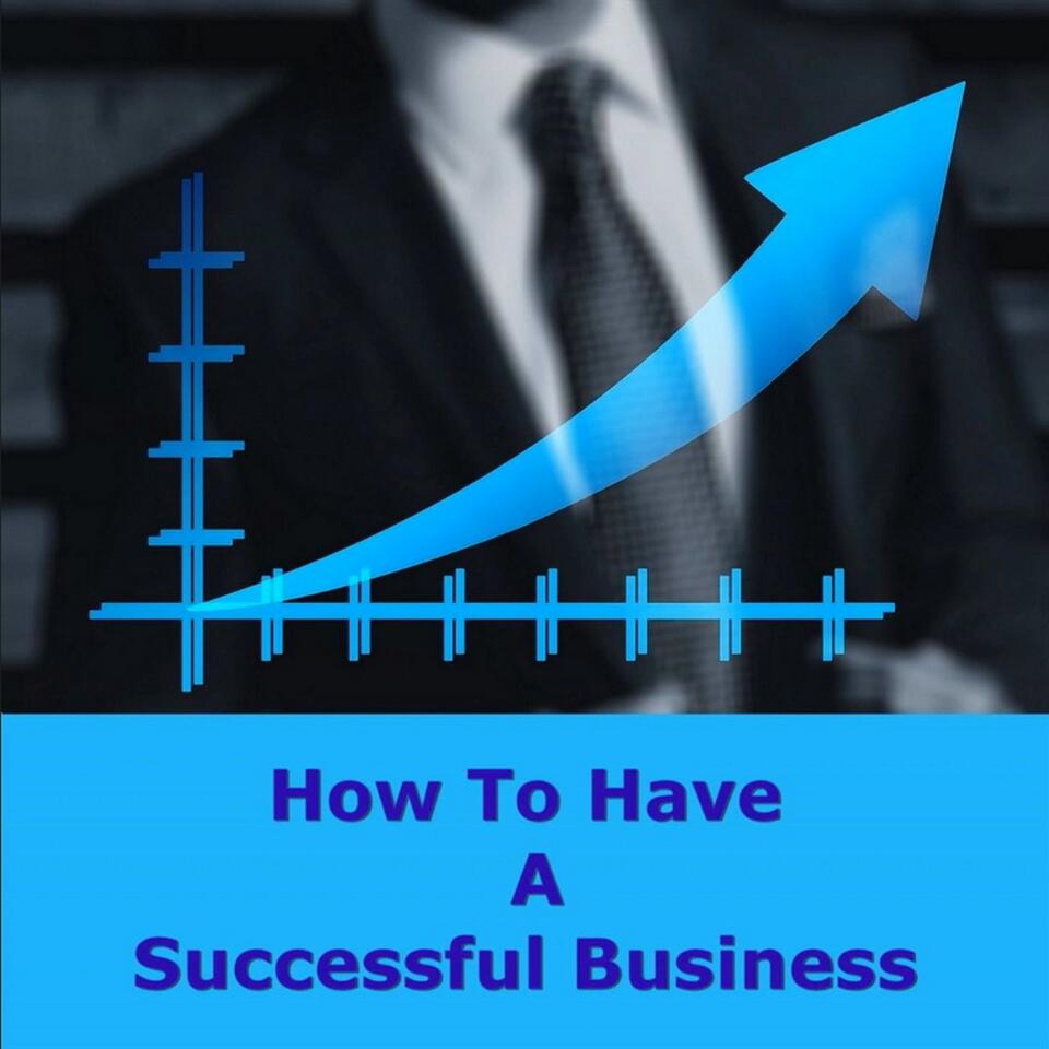 How to Have a Successful Business