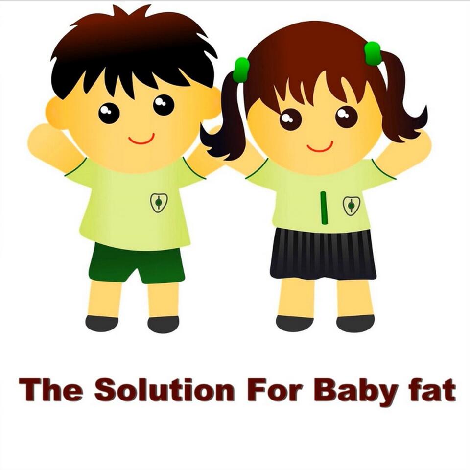 The Solution for Baby Fat