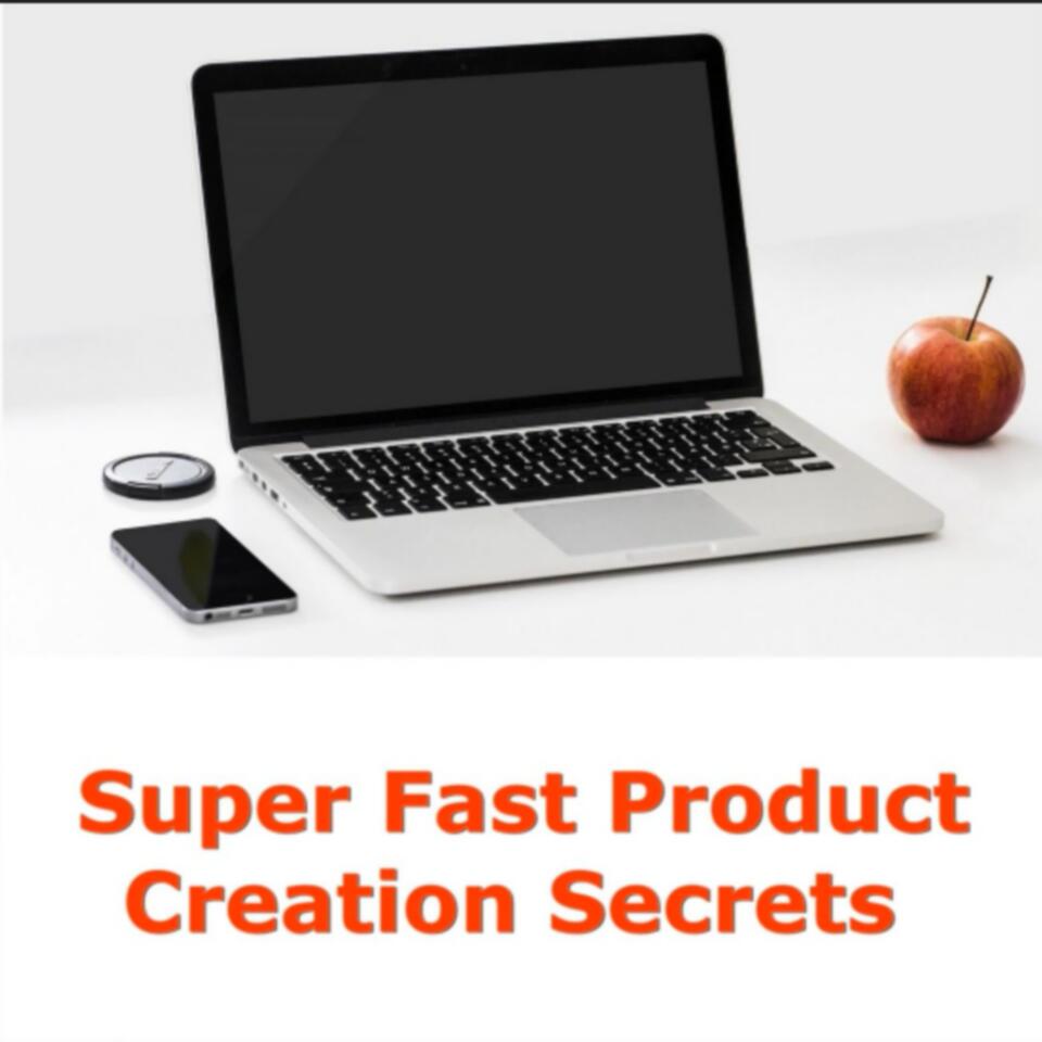 Super Fast Product Creation Secrets
